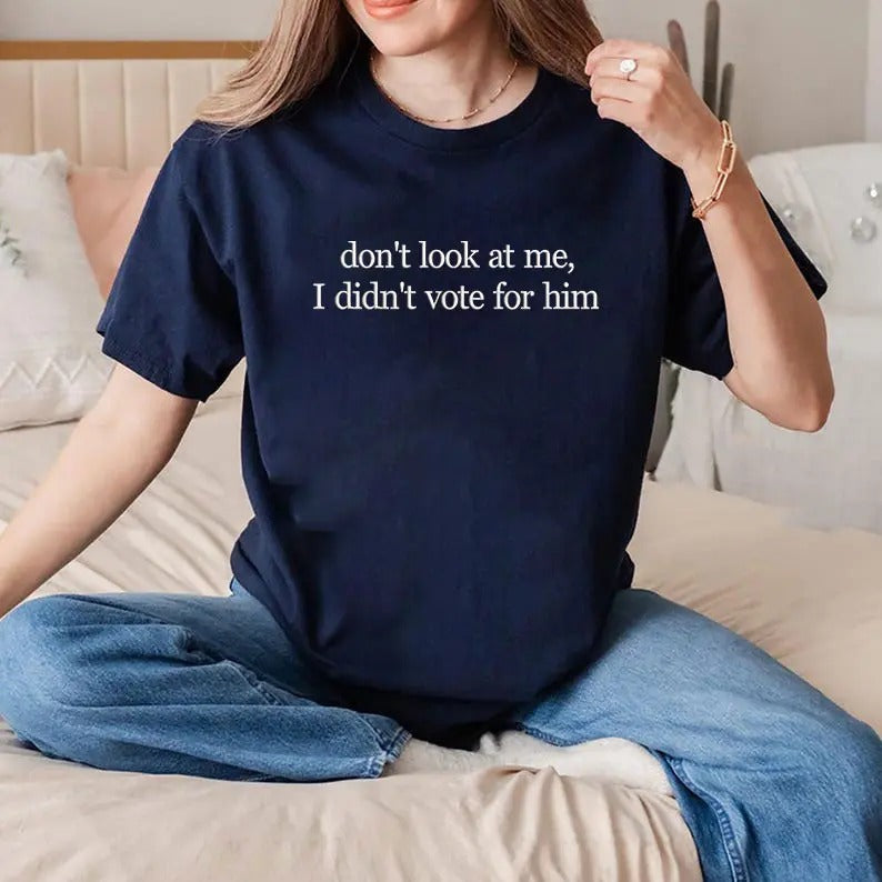 Don't Look At Me I Didn't Vote For Him Embroidered T-shirt, Kamala Harris Embroidered T-shirt, Election Tee, Feminist...