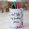Don't Take My F***ing Pens Cup T-Shirts, Hoodie, Sweatshirt | GrindPrints.com