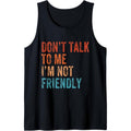 Don't Talk To Me I'M Not Friendly Funny Sarcastic Vintage Tank Top Made in USA T-Shirts, Hoodie, Sweatshirt | GrindPrints.com