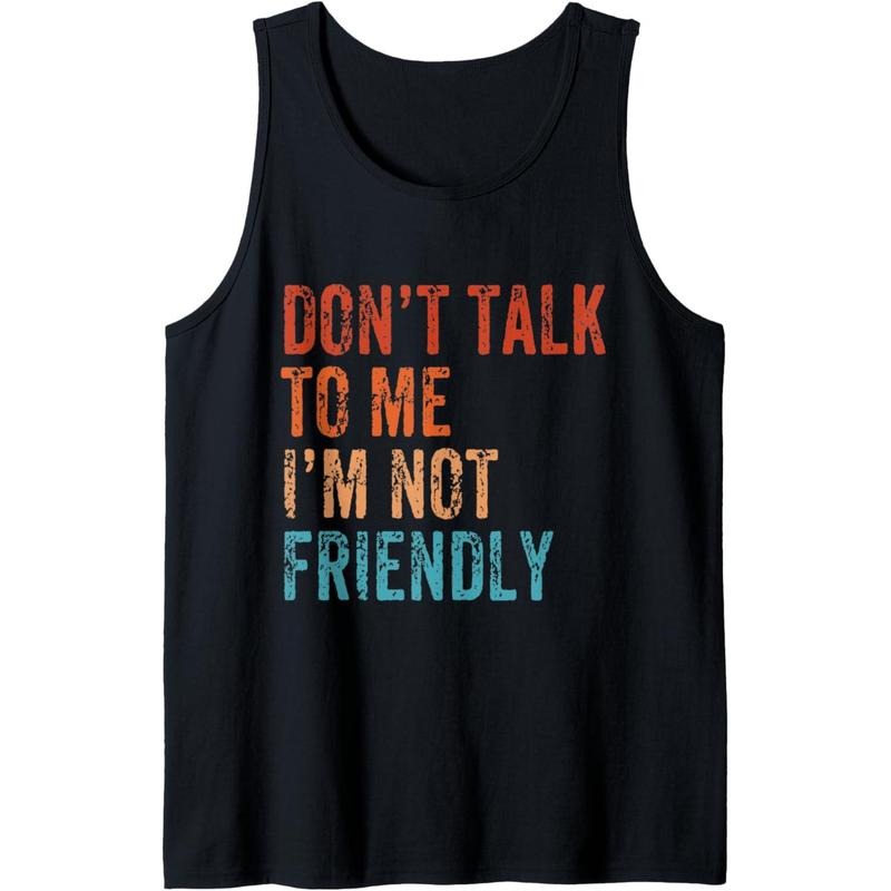 Don't Talk To Me I'M Not Friendly Funny Sarcastic Vintage Tank Top Made in USA T-Shirts, Hoodie, Sweatshirt | GrindPrints.com