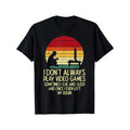 Don't always play video games, retro gamers, men's, boys, teen T-shirts, Christmas, Halloween, Thanksgiving fashion...