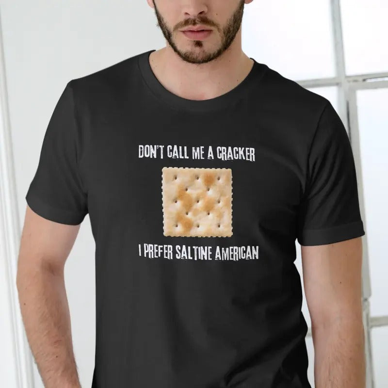 Don't call me a cracker, I prefer Saltine American T Shirt Casual Menswear Hoodie, Sweatshirt | GrindPrints.com