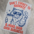 Don't forget to hydrate & mind your own business Graphic Tee or Sweatshirt Hoodie | GrindPrints.com