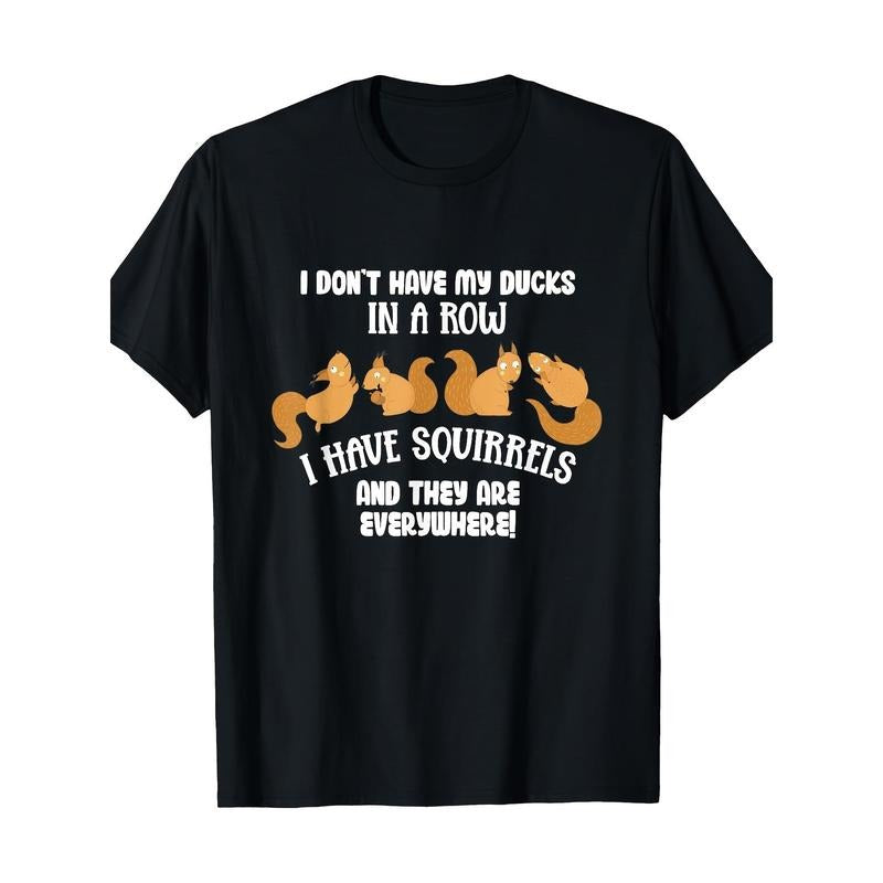 Don'T Up Ducks. I Got Squirrels Everywhere. Funny Made Usa T-Shirts, Hoodie, Sweatshirt