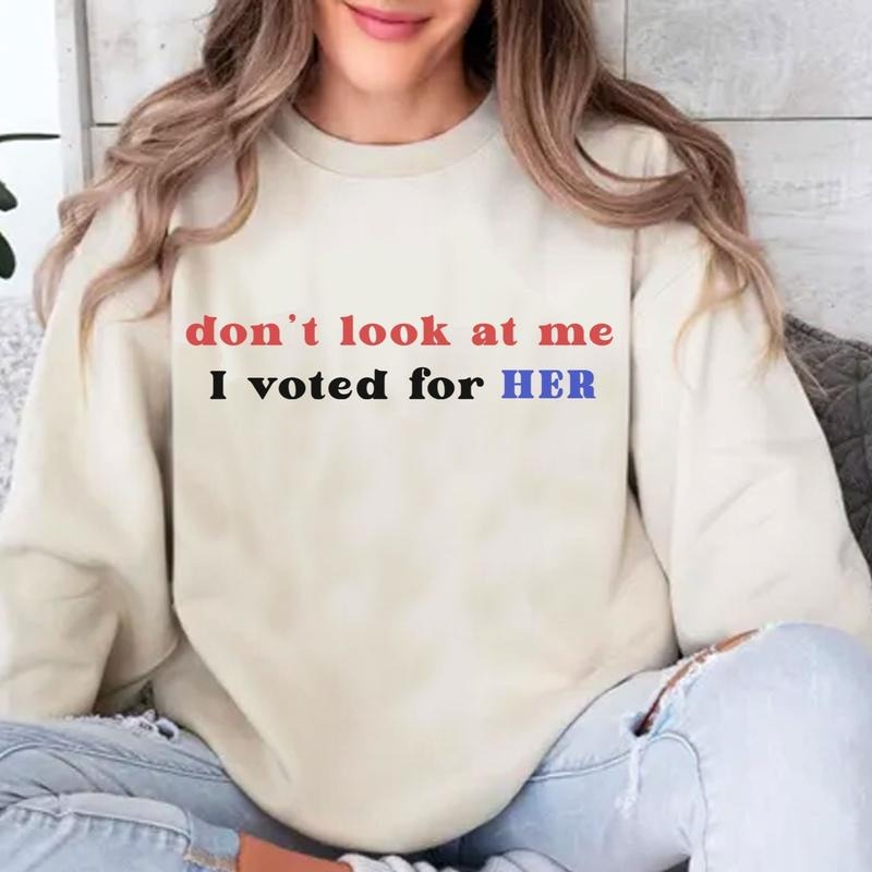 Don't look at me I voted for HER Crewneck Women Sweatshirt, Voted Blue Tee, Full Sizes, Full Colors Hoodie | GrindPrints.com