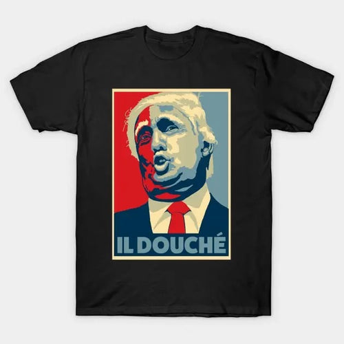 "Donal TrumM2024 IL DOUCHE T-Shirt, Unisex Shirt " Hoodie, Sweatshirt | GrindPrints.com