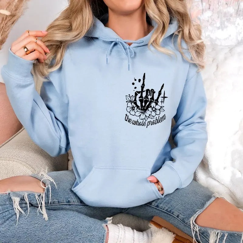 Dont Be Part Of The Problem Be The Whole Problem Hoodie, Funny Adult Humor Skeleton Skull Woman, Gift For Her, Sarcastic...