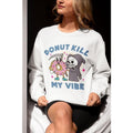 Donut Kill My Vibe, Women's Crewneck Sweatshirt, Trendy Crewneck, Funny Unisex Sweatshirt, Cute Donut Sweatshirt, Grim...