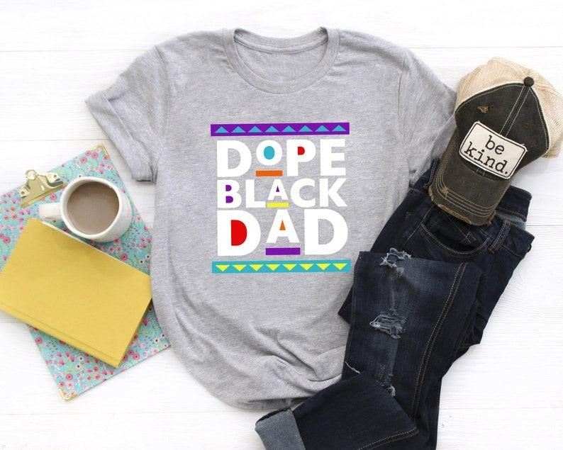 Dope Black Dad Shirt New Dad Shirt Dad Shirt Daddy Shirt Shirt Best Dad Shirt Dad My Father Shirt African American Dad T-Shirts, Hoodie, Sweatshirt