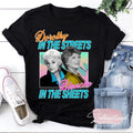Dorothy in The Streets Blanche in The Sheets T-Shirt, Blanche Devereaux Shirt Best Price Hoodie, Sweatshirt | GrindPrints.com