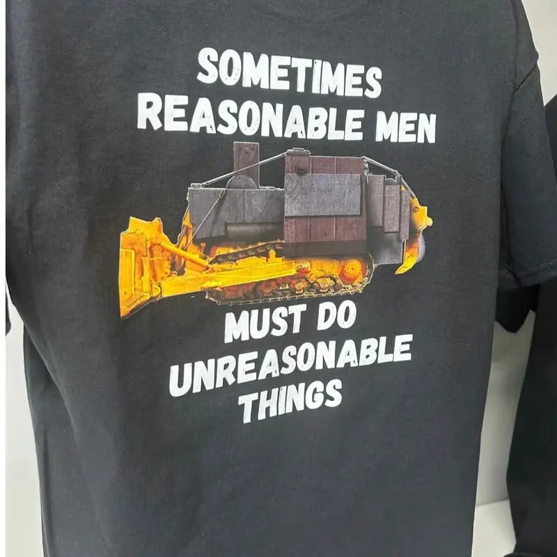 Dozer Logo Sometimes Reasonable Must Do Unreasonable Things . Menswear Top T-Shirts, Hoodie, Sweatshirt