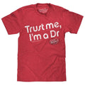 Dr Pepper Trust Me I'm a Dr T-Shirt - Red Hoodie, Sweatshirt | GrindPrints.com