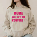 Dude Where's My Couture Women, Funny Hoodie Casual Street Style Fleece Fabric Pullover Hooded Sweatshirt for Women for...