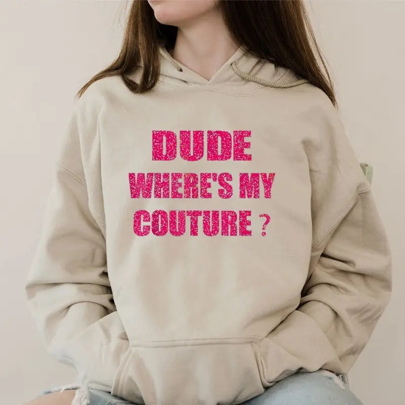 Dude Where's My Couture Women, Funny Hoodie Casual Street Style Fleece Fabric Pullover Hooded Sweatshirt for Women for...
