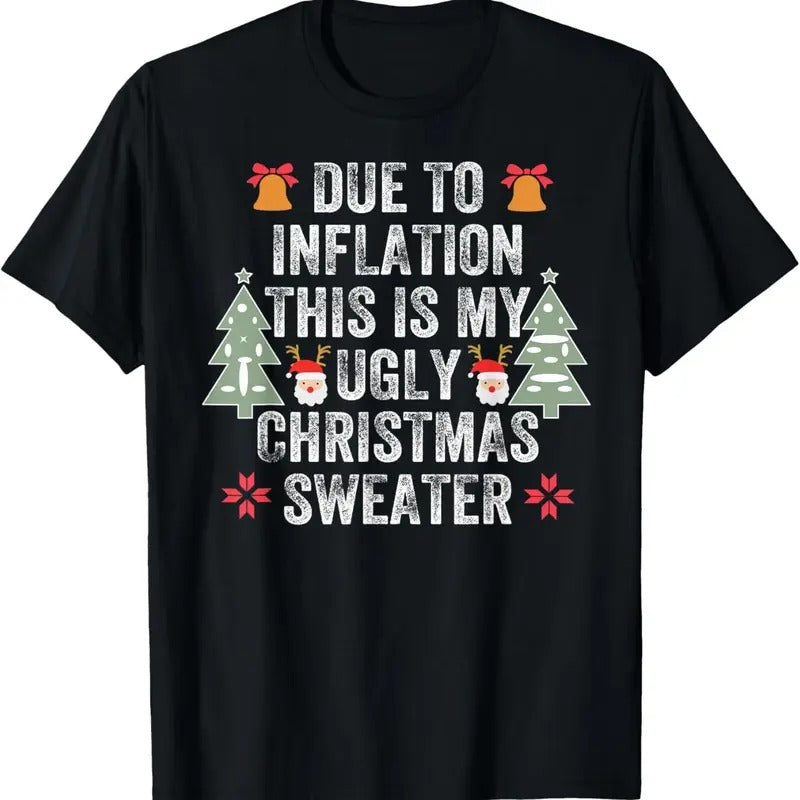 Due to Inflation Ugly Christmas Sweaters Mens Womens Funny T-Shirt Hoodie, Sweatshirt | GrindPrints.com
