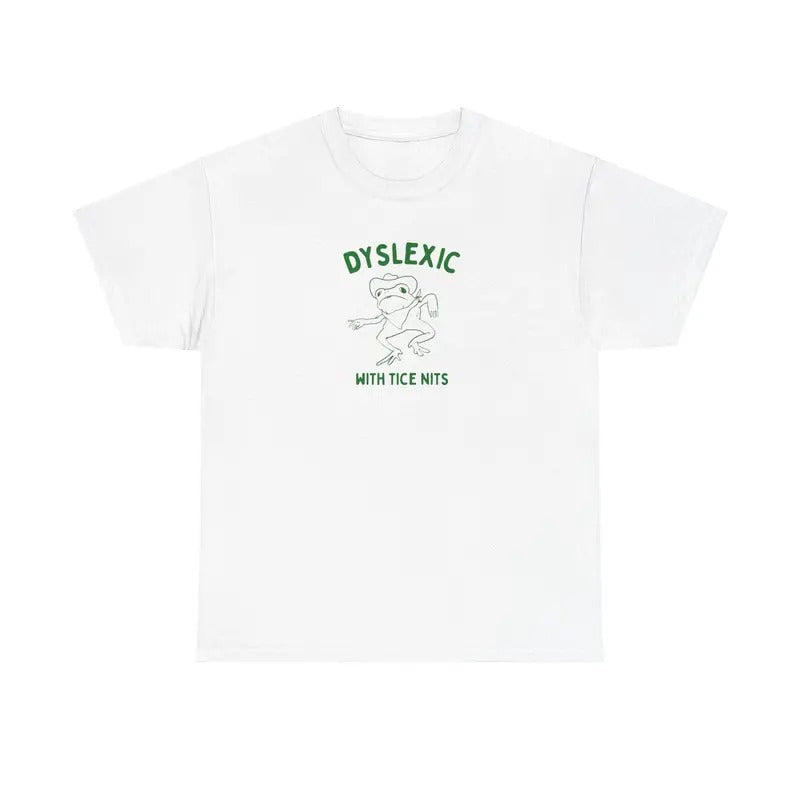 Dyslexic With Tice Nits Unisex Heavy Cotton Tee Hoodie, Sweatshirt | GrindPrints.com