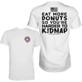 EAT MORE DONUTS SO YOU'RE HARDER TO KIDNAP MEN'S T-SHIRT Hoodie, Sweatshirt | GrindPrints.com