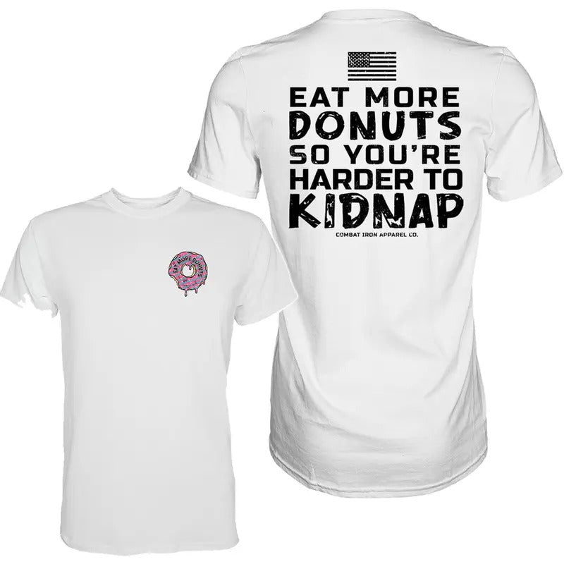 EAT MORE DONUTS SO YOU'RE HARDER TO KIDNAP MEN'S T-SHIRT Hoodie, Sweatshirt | GrindPrints.com