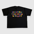 EVERYTHING I LOVE DOING IS ILLEGAL CUSTOM PRINTED T-SHIRT Hoodie, Sweatshirt | GrindPrints.com