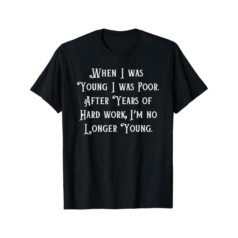 EWH When I Was Young I Was Poor, Funny Sarcastic Joke Old People T-Shirt Made in USA Hoodie, Sweatshirt | GrindPrints.com