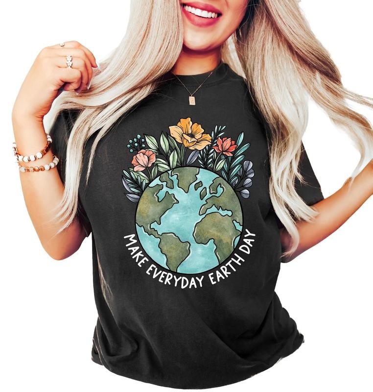 Earth Day Shirt, Make Everyday Earth Day T Shirt, Climate Change Awareness Tee, Be Kind To Our Planet Tee, Support Planet...