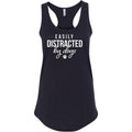 Easily Distracted by Dogs Printed Ladies Next Level Brand Sleeveless Racerback Tank Top Made in USA T-Shirts, Hoodie,...