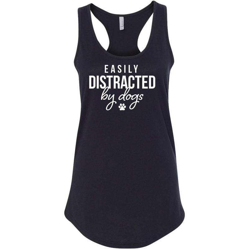Easily Distracted by Dogs Printed Ladies Next Level Brand Sleeveless Racerback Tank Top Made in USA T-Shirts, Hoodie,...
