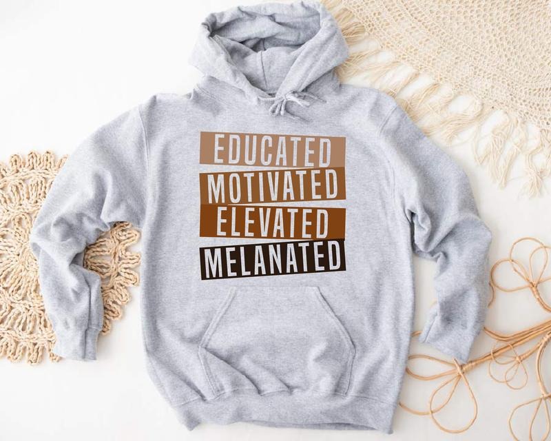 Educated Motivated Elevated Melanated Sweatshirt, African American Teacher Hoodie, Black History Month Sweatshirt, Black...