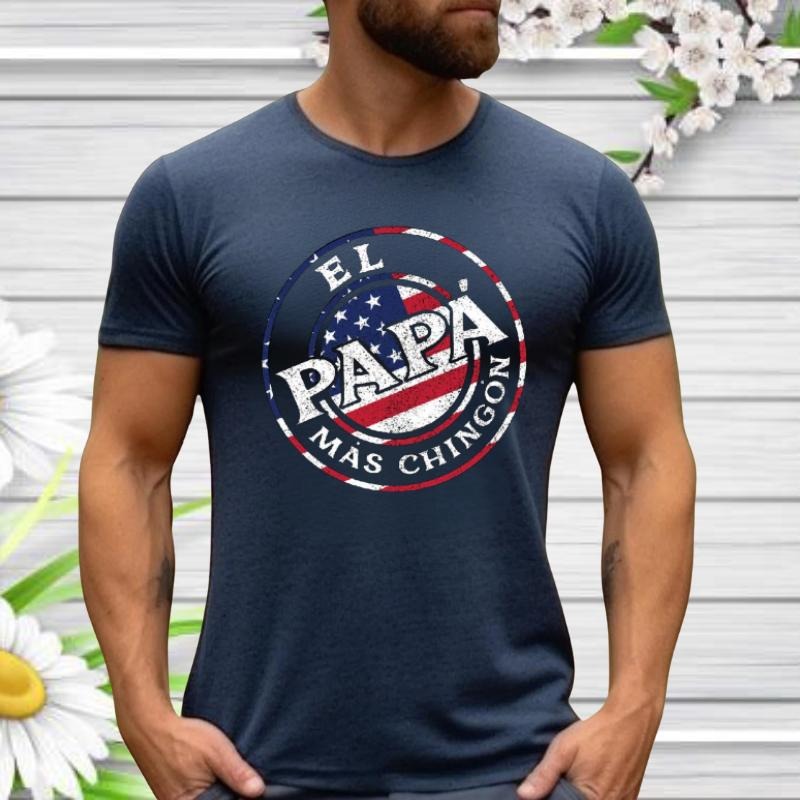 El mas chingon T-shirt, Dad Gifts, Father's Day T-Shirt, Fathers Day Gifts For PAPA Hoodie, Sweatshirt | GrindPrints.com