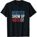 Election 2020 Register show up vote T-Shirt made in usa Hoodie, Sweatshirt | GrindPrints.com