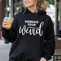 Embrace Your Weird  Hoodie Casual Street Style Fleece Fabric Pullover Hooded Sweatshirt for Women for Men, Perfect Gift...