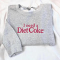 Embroidered I Need A Diet Coke Sweatshirt, Embroidered Diet Coke Tee Shirt, I Need A Diet Coke T-Shirt, Gift For Coke...
