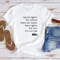 Equal Rights For Others Does Not Mean Less Rights For You It's Not Pie Shirt, Ruth Bader Ginsburg Shirt, Ruth Bader Tee,...