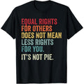 Equality - Equal Rights For Others It's Not Pie T-Shirt made in usa Hoodie, Sweatshirt | GrindPrints.com