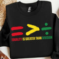 Equality is Greater Than Division Black History Unisex Sweatshirt, Juneteenth Shirt, Black History Month Shirt, African...