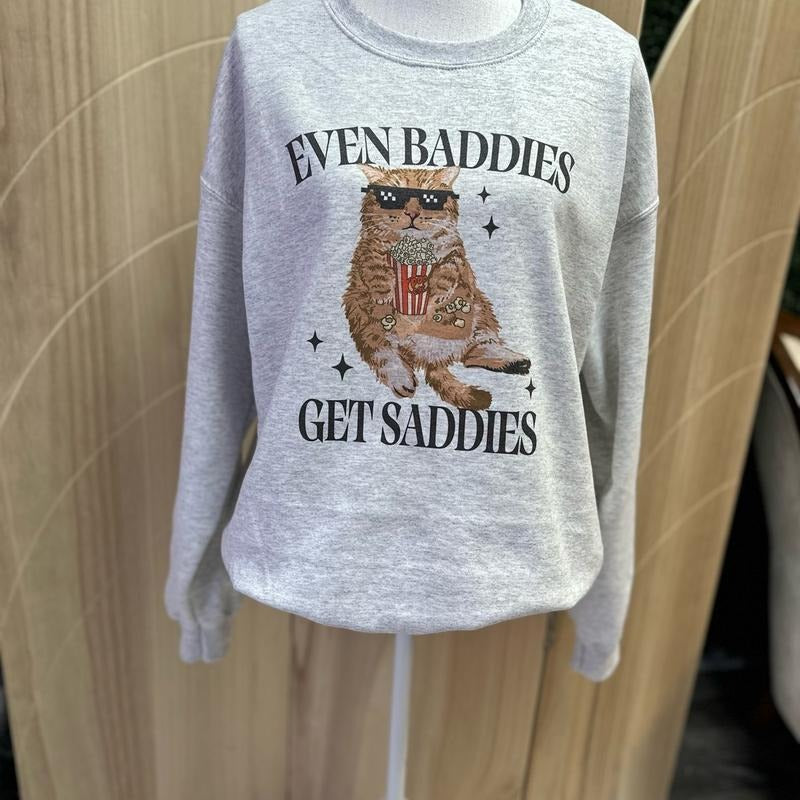 Even Baddies Get Saddies Crewneck Sweatshirt - Funny Sweatshirt T-Shirts, Hoodie | GrindPrints.com