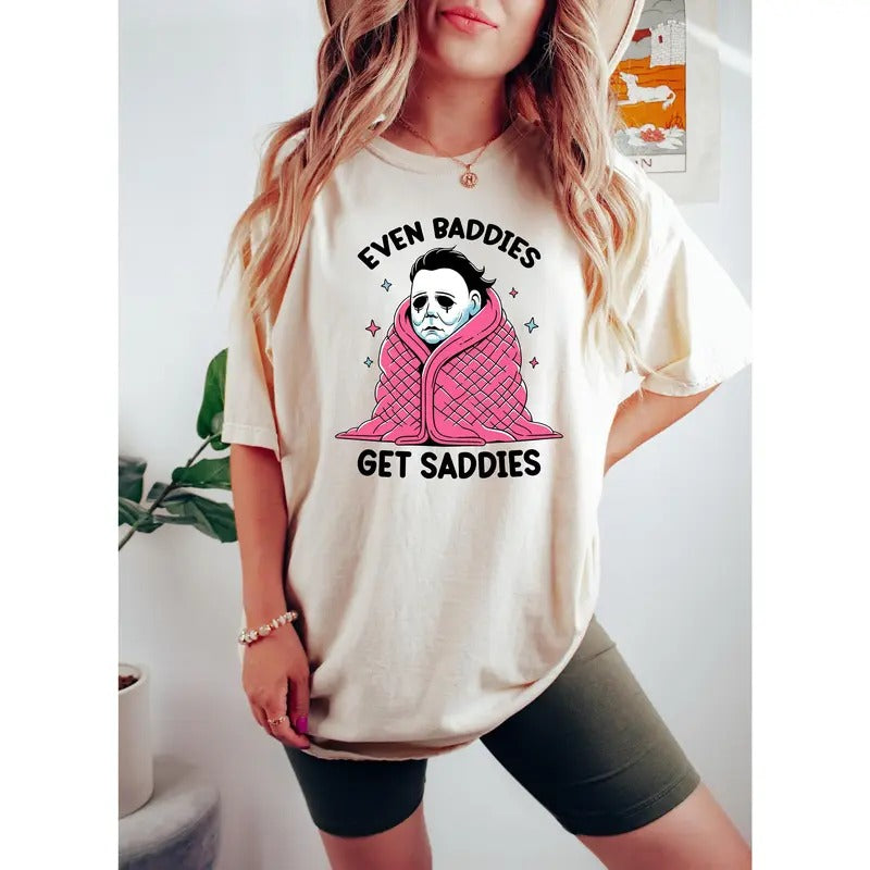 Even Baddies Get Saddies Shirt Funny Horror Meme Mental Health Anxiety Shirt Myers Shirt Fantasy Shirt T-Shirts, Hoodie, Sweatshirt