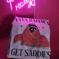Even baddies get saddies graphic tee Hoodie, Sweatshirt | GrindPrints.com