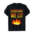 Every Day We Light Flame Novelty Fun 100% Cotton Made USA T-Shirts, Hoodie, Sweatshirt