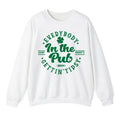 Everybody In The Pub Getting Tipsy Sweatshirt, Funny St Patrick's Day Sweatshirt, Cute St Patrick's Day, St. Patrick's...