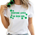 Everyone Loves An Irish Girl Womens Shirt, St. Patrick's Day T Shirt, Irish Celebration Outfit Style, Gift For Girls,...