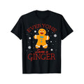 Everyone Loves a Ginger Gingerbread Man Christmas Redhead Themed T-Shirt. Suitable as a Christmas gift for redheads. 100%...