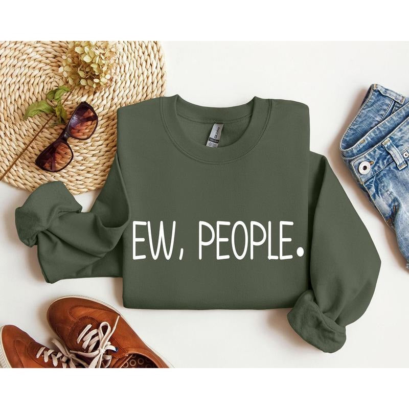 Ew, People Funny Sweatshirt, Sarcastic College Sweatshirt, Women's Crew Neck, Crewneck T-Shirts, Hoodie | GrindPrints.com