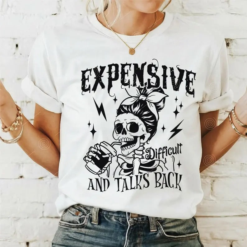 Expensive Difficult And Talks Back Shirt Mom Skeleton Funny Mom Saying Front And Back Funny Mama Sarcastic  T-shirt,...