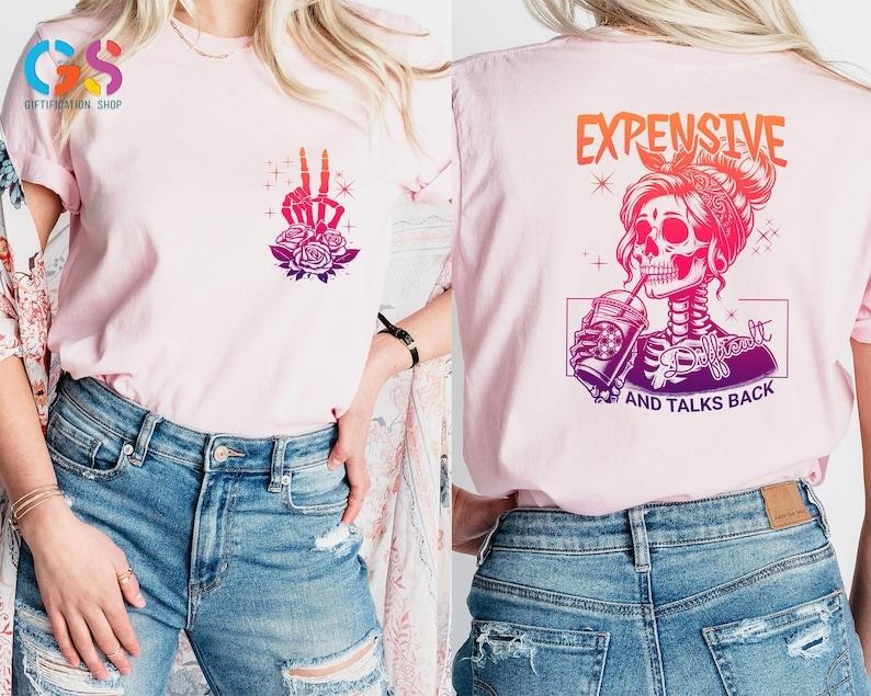 Expensive Difficult And Talks Back Shirt, Trendy Colorful Shirt, Funny Women Gift, Sarcastic Women Shirt, Snarky Saying...
