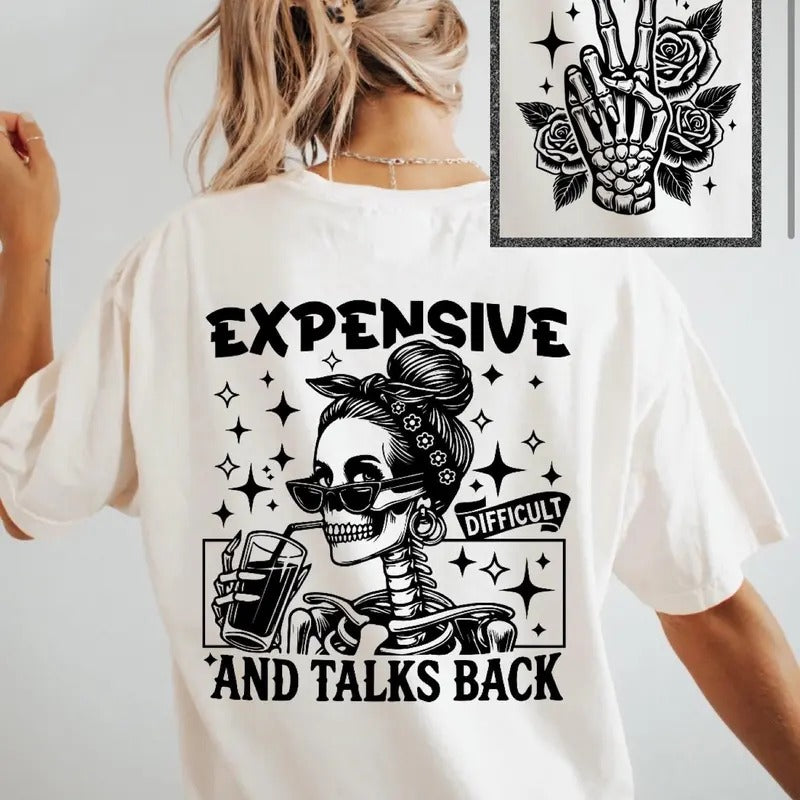 Expensive Difficult Talks Back Shirt Funny Shirt Sarcastic Shirt Gift Shirt Sublimation Shirt Front And Back Design Retro...