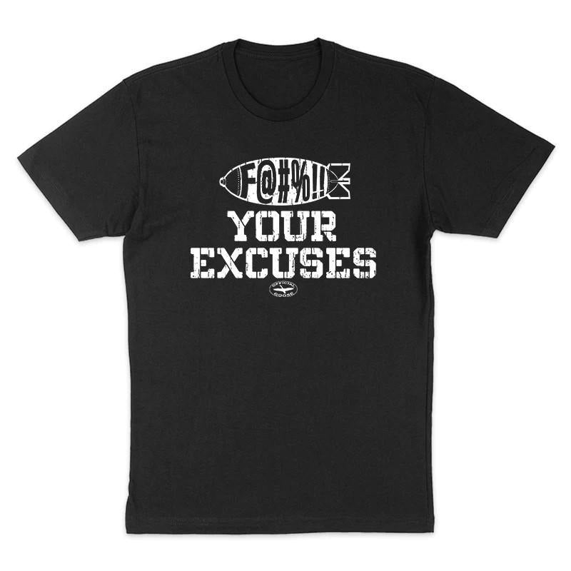 F Your Excuses Tee, Funny Shirt, Dark Humor Tee, Hoodie Sweatshirt | GrindPrints.com