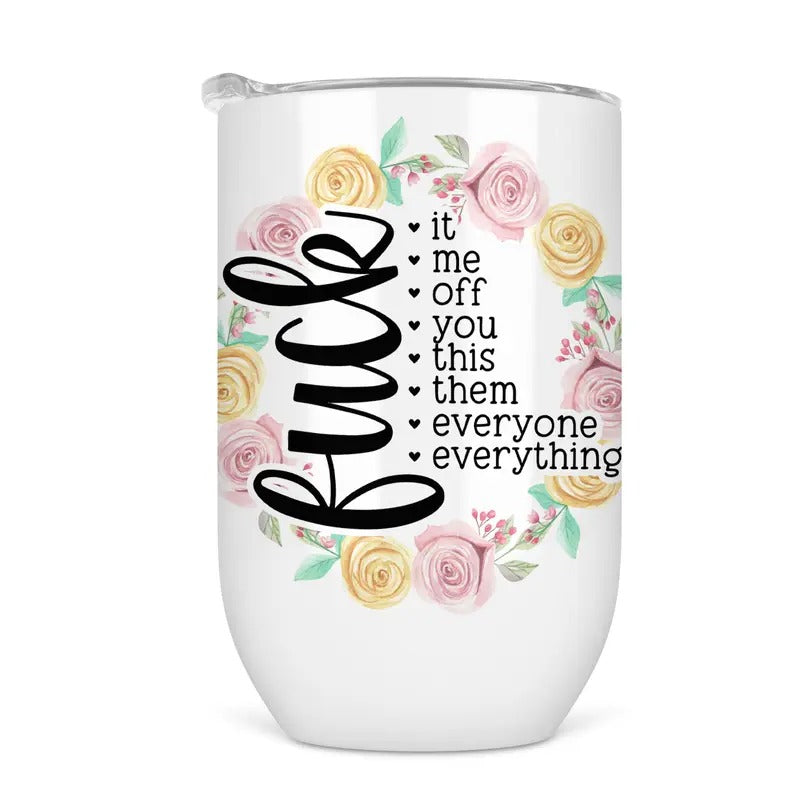 F*ck Everything Wine Tumbler - Funny Wine Cup For Women T-Shirts, Hoodie, Sweatshirt | GrindPrints.com