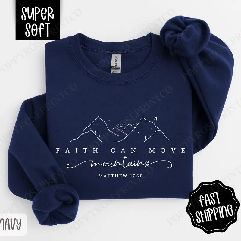 Faith Can Move Mountains Sweatshirt, Religious Crewneck, Christian Women's Sweater T-Shirts, Hoodie | GrindPrints.com