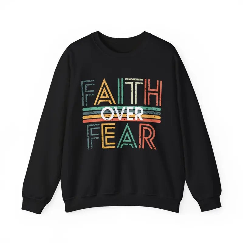 Faith Over Fear Sweatshirt, Menswear Top, Womenswear Top T-Shirts, Hoodie | GrindPrints.com